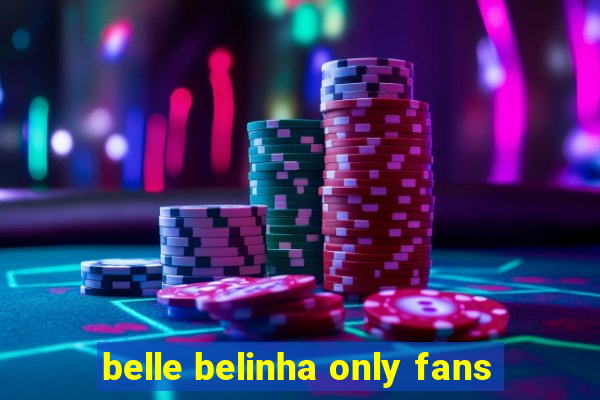 belle belinha only fans